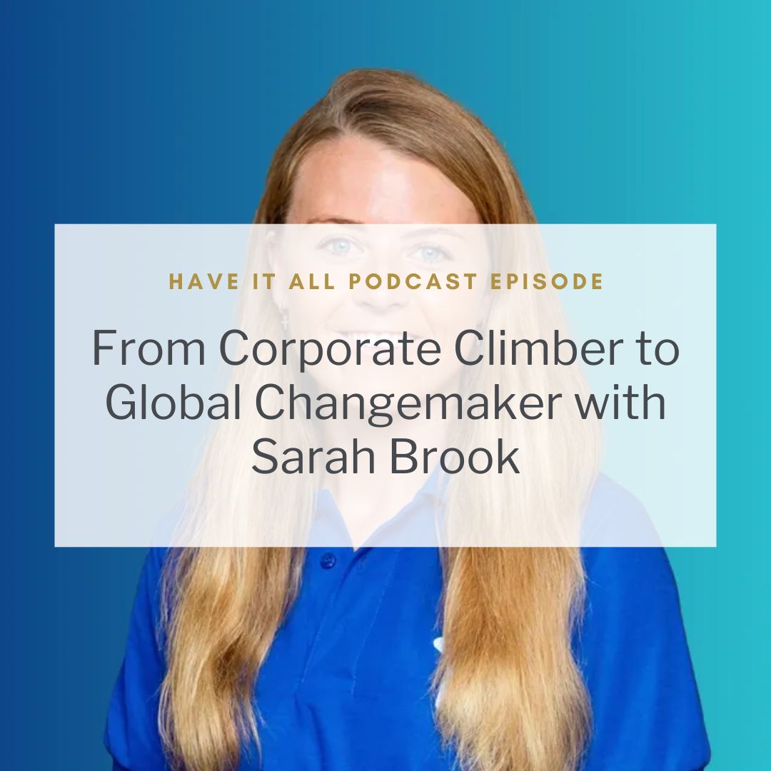 From Corporate Climber to Global Changemaker with Sarah Brook